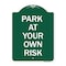 Signmission Designer Series Sign-Park Your Own Risk, Green & White Aluminum Sign, 18" x 24", GW-1824-23484 A-DES-GW-1824-23484 - alternate 1